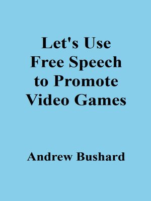 cover image of Let's Use Free Speech to Promote Video Games